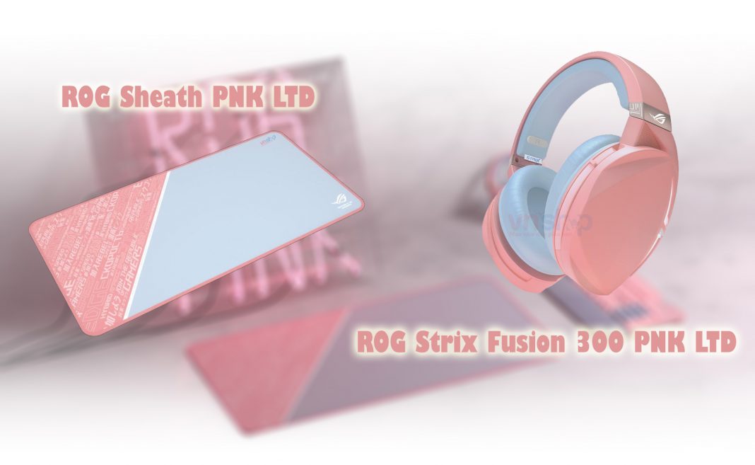 ROG Sheath PNK LTD và ROG Strix Fusion 300 PNK LTD